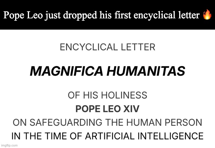 buhh | Pope Leo just dropped his first encyclical letter 🔥 | image tagged in screenshot 2026-05-26 at 9 06 47 am png | made w/ Imgflip meme maker