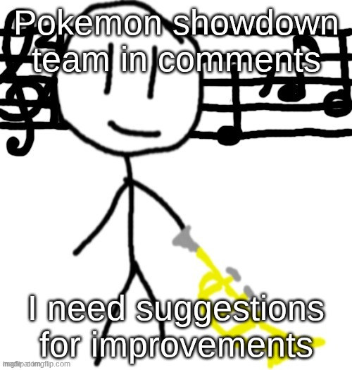 bobby 2 | Pokemon showdown team in comments; I need suggestions for improvements | image tagged in bobby 2 | made w/ Imgflip meme maker