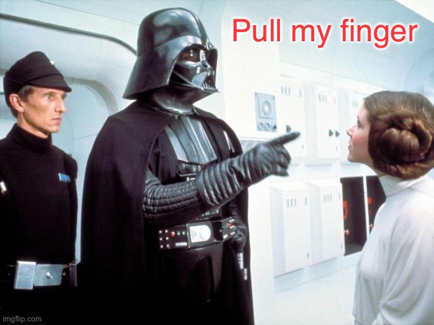Darth Dad | Pull my finger | image tagged in darth vader | made w/ Imgflip meme maker