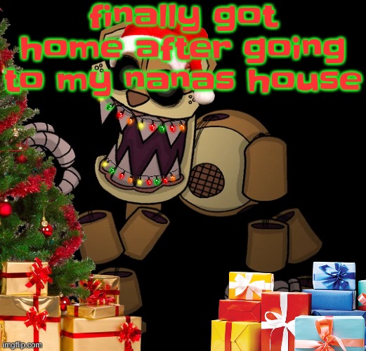 GoldenFriedrich Jolly temp | finally got home after going to my nanas house | image tagged in goldenfriedrich jolly temp | made w/ Imgflip meme maker