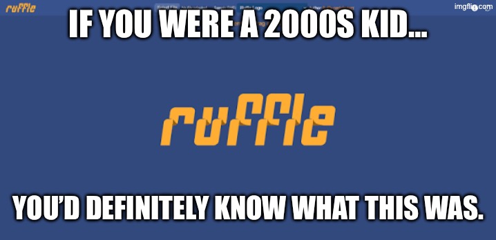 If you were a 2000s kid…; you’d definitely know what this was. | image tagged in img_1917 png | made w/ Imgflip meme maker