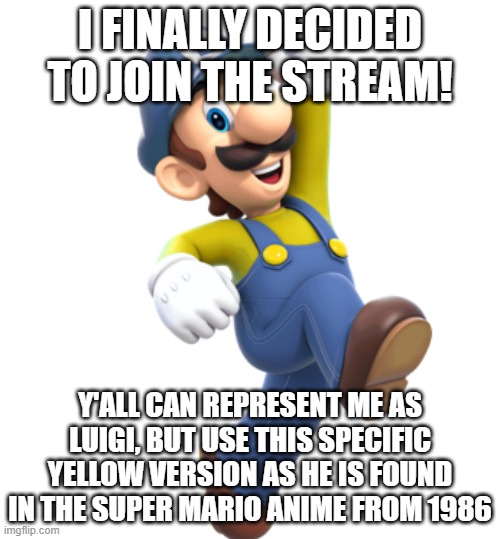 Luigi from Great Mission | i finally decided to join the stream! y'all can represent me as luigi, but use this specific yellow version as he is found in the super mario anime from 1986 | image tagged in luigi from great mission | made w/ Imgflip meme maker