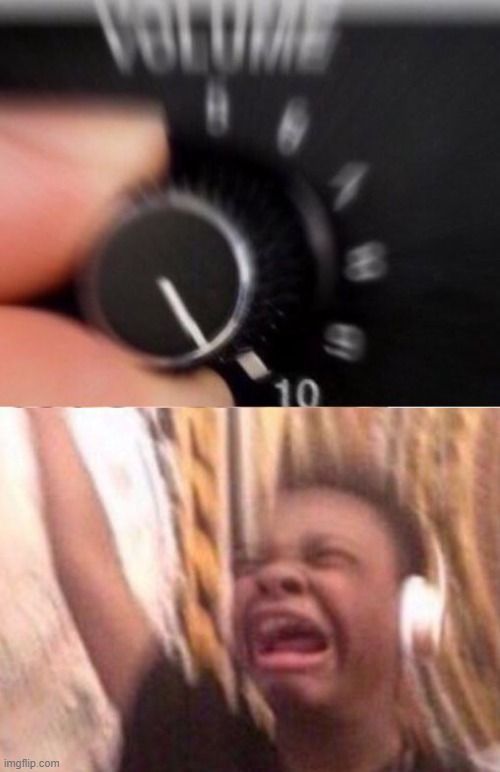 image tagged in turn up the volume | made w/ Imgflip meme maker