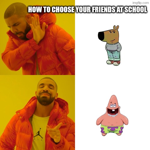 respect the #retard-nation | how to choose your friends at school | image tagged in memes,drake hotline bling | made w/ Imgflip meme maker