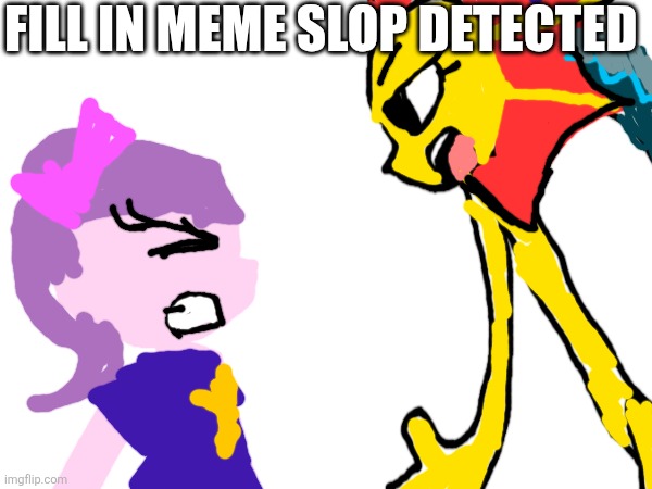 Some random drawing I made(ft Edith83 the ragebaiter) | Fill in meme slop detected | image tagged in drawing,galymph,msm | made w/ Imgflip meme maker