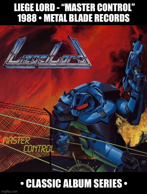 A U.S. power/speed metal classic | Liege lord - “master control”
1988 • metal blade records | image tagged in power metal,liege lord,master control,classic album series,metal blade,speed metal | made w/ Imgflip meme maker