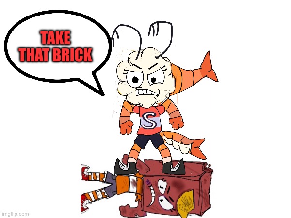 ME VS BRICK | TAKE THAT BRICK | image tagged in i hate brick,shrimpoi | made w/ Imgflip meme maker