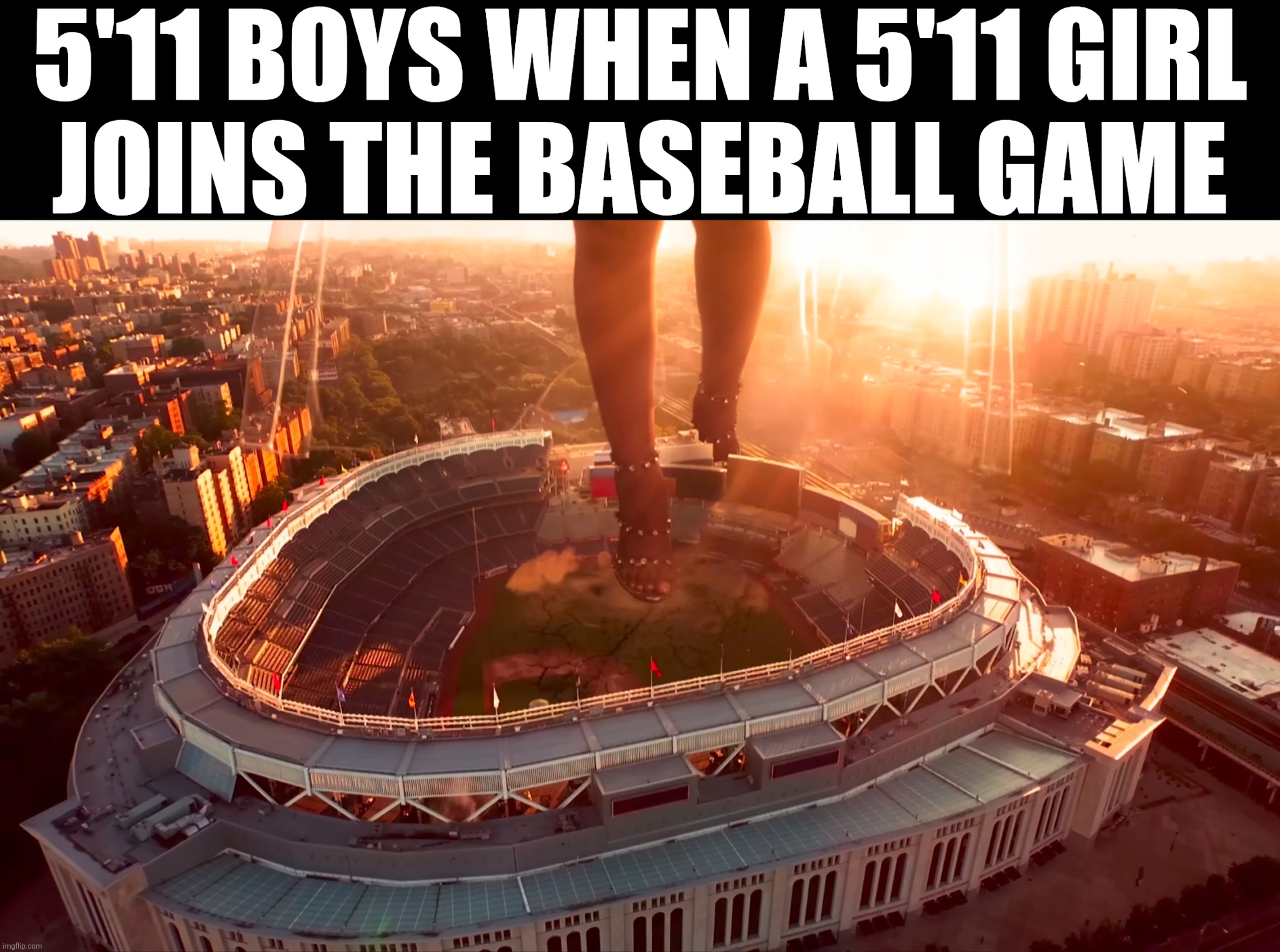 Big girl joining the game | 5'11 boys when a 5'11 girl
joins the baseball game | image tagged in 5'11,tall,baseball | made w/ Imgflip meme maker