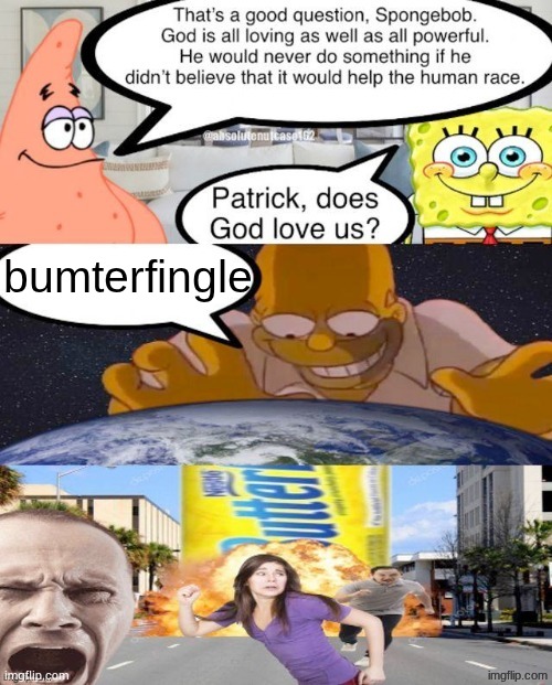 Patrick does God love us | bumterfingle | image tagged in patrick does god love us | made w/ Imgflip meme maker
