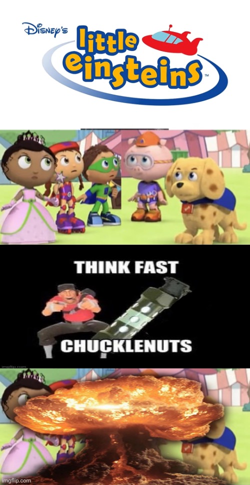 THINK FAST CHUCKLENUTS! 69 | image tagged in wtf is dis,deviantart,little einsteins,super why,team fortress 2,tf2 scout | made w/ Imgflip meme maker