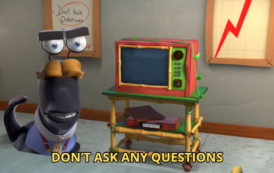 DON'T ASK ANY QUESTIONS Blank Meme Template