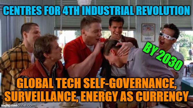 Hello, McFly | Centres for 4th industrial revolution; by 2030; Global Tech Self-Governance,
surveillance, energy as currency | image tagged in hello mcfly | made w/ Imgflip meme maker
