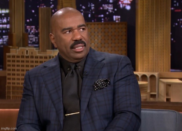 image tagged in steve harvey look | made w/ Imgflip meme maker