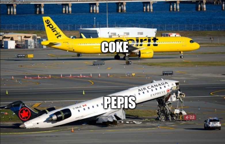 Coke is better than Pepsi but not canada | Coke; Pepis | image tagged in sprit airlines vs air canada express | made w/ Imgflip meme maker