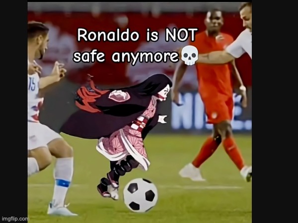 Ronaldo is NOT safe anymore | image tagged in demon slayer,memes | made w/ Imgflip meme maker