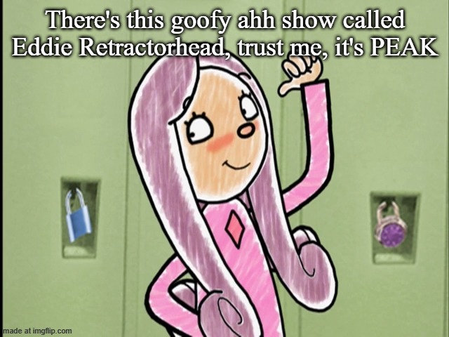 I'm OBVIOUSLY not LARPing | There's this goofy ahh show called Eddie Retractorhead, trust me, it's PEAK | image tagged in daffinee pointing | made w/ Imgflip meme maker