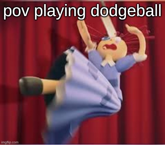 I'm tired | pov playing dodgeball | image tagged in ragatha getting knifed | made w/ Imgflip meme maker