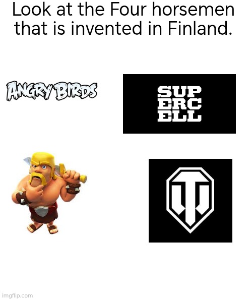 The four horsemen in Finland | Look at the Four horsemen that is invented in Finland. | image tagged in white rectangle | made w/ Imgflip meme maker