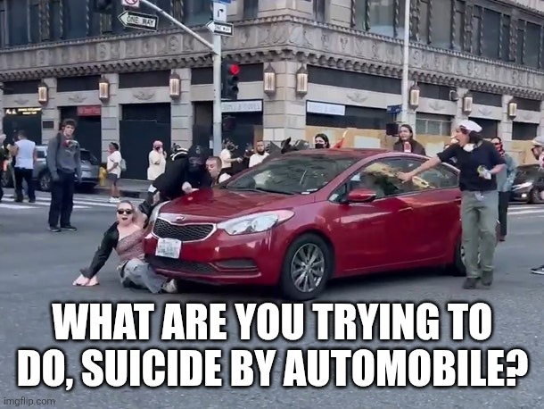 485545ebce384a0988b8e8714157ad8b_md.jpg | What are you trying to do, suicide by automobile? | image tagged in car | made w/ Imgflip meme maker