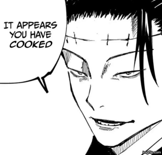 it appears you have cooked | image tagged in it appears you have cooked | made w/ Imgflip meme maker