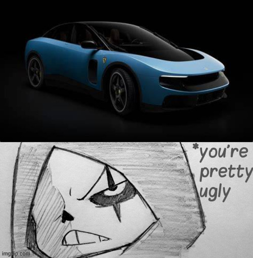 That does not look good | image tagged in epic sans you re pretty ugly,ferrari,cars,electric car | made w/ Imgflip meme maker