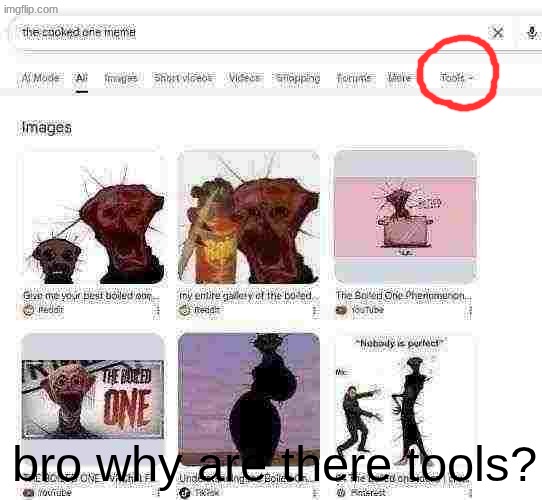 we got some "bigger' things to ask... | bro why are there tools? | made w/ Imgflip meme maker