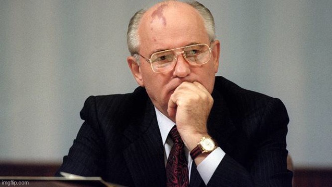 gorbachev | image tagged in gorbachev | made w/ Imgflip meme maker