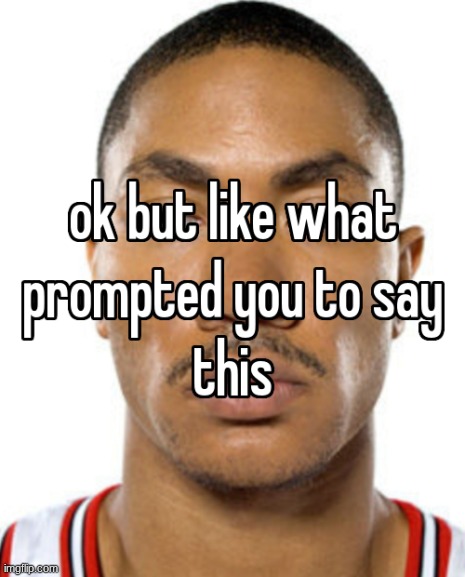 ok but like what prompted you to say this | image tagged in ok but like what prompted you to say this | made w/ Imgflip meme maker
