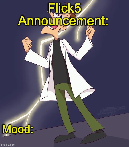 Flick5 Announcement: Mood: | made w/ Imgflip meme maker