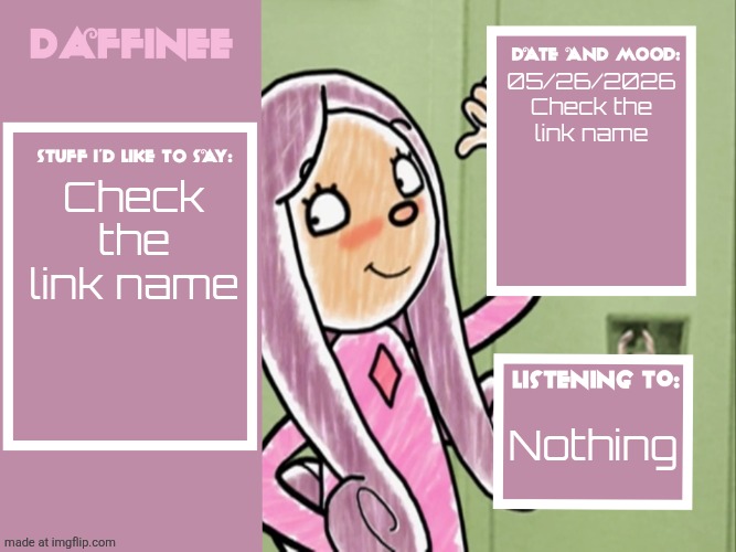 Daffinee announcement template | 05/26/2026
Check the link name; Check the link name; Nothing | image tagged in daffinee announcement template | made w/ Imgflip meme maker
