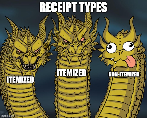 Three-headed Dragon | Receipt Types; Itemized; Non-Itemized; Itemized | image tagged in three-headed dragon | made w/ Imgflip meme maker