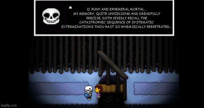 Human.. i remember your X | O, puny and ephemeral mortal... my memory, quite unyielding and dreadfully precise, doth vividly recall the catastrophic sequence of systematic exterminations thou hast so whimsically perpetrated... | image tagged in human i remember your x | made w/ Imgflip meme maker