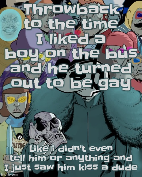 Planet Thragg | Throwback to the time I liked a boy on the bus and he turned out to be gay; Like i didn't even tell him or anything and I just saw him kiss a dude | image tagged in planet thragg | made w/ Imgflip meme maker