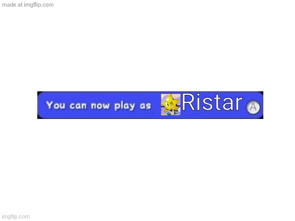 You can now play as Ristar | Ristar | image tagged in you can now play as,ristar | made w/ Imgflip meme maker