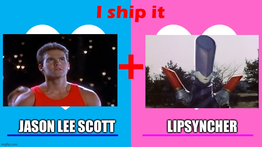 Jason Lee Scott x Lipsyncher | Jason Lee Scott                    Lipsyncher | image tagged in i ship it | made w/ Imgflip meme maker