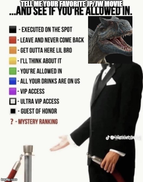 See if your allowed in. | Tell me your favorite JP/JW movie | image tagged in see if your allowed in | made w/ Imgflip meme maker