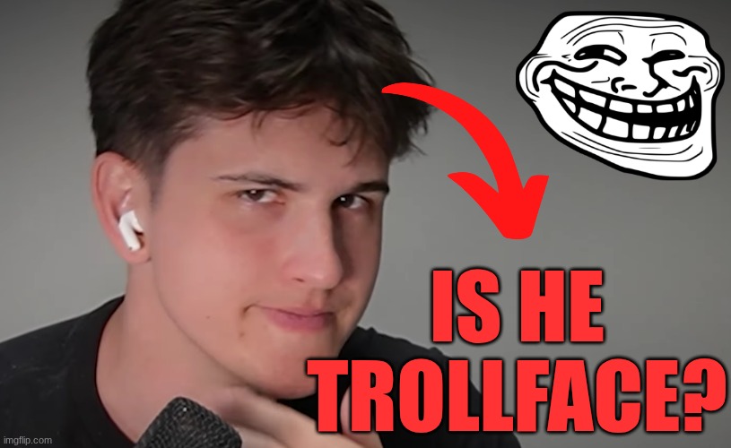 guys Stud MIGHT be trollface (Angle Grinder Sound Effect - slowed + reverb) | is he trollface? | image tagged in screenshot 2026-05-26 7 04 55 pm png | made w/ Imgflip meme maker