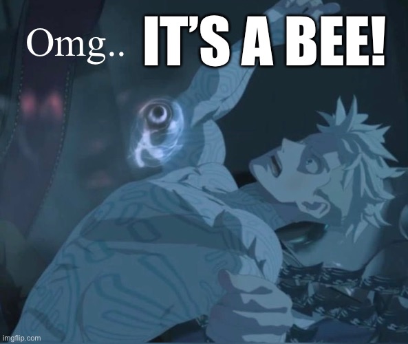 Nai doesn’t like bugs | It’s a bee! Omg.. | made w/ Imgflip meme maker