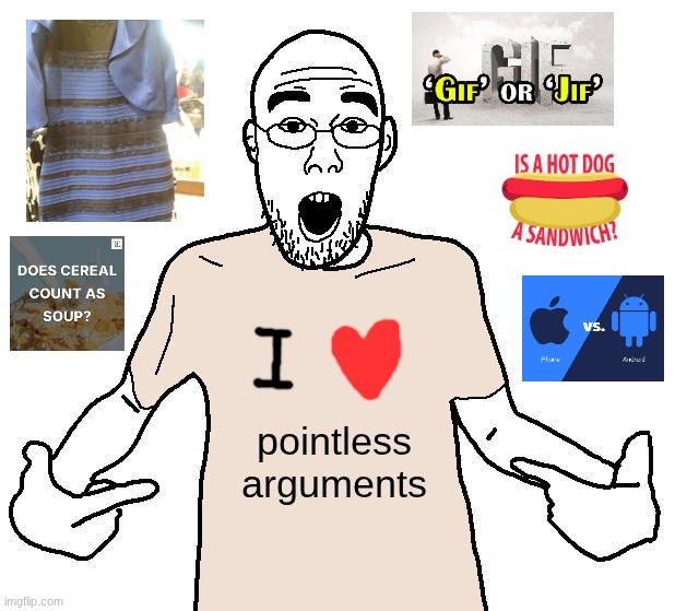 just made this soyjak | pointless
arguments | image tagged in soyjak i love x shirt | made w/ Imgflip meme maker