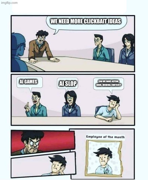 Employee of the month | we need more clickbait ideas; Can we make actual good, original content? AI Games; AI SLOP | image tagged in employee of the month | made w/ Imgflip meme maker