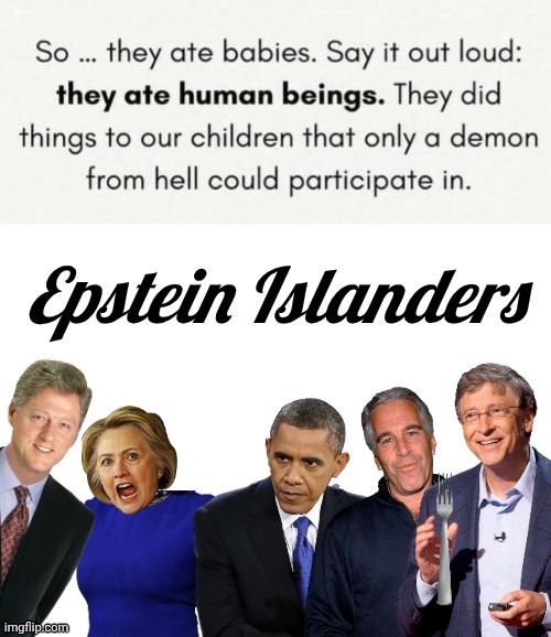 image tagged in epstein islanders cannibals 2 | made w/ Imgflip meme maker
