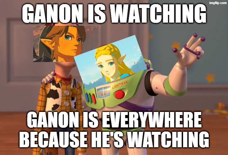 X, X Everywhere Meme | Ganon is watching; Ganon is everywhere because he's watching | image tagged in memes,x x everywhere | made w/ Imgflip meme maker