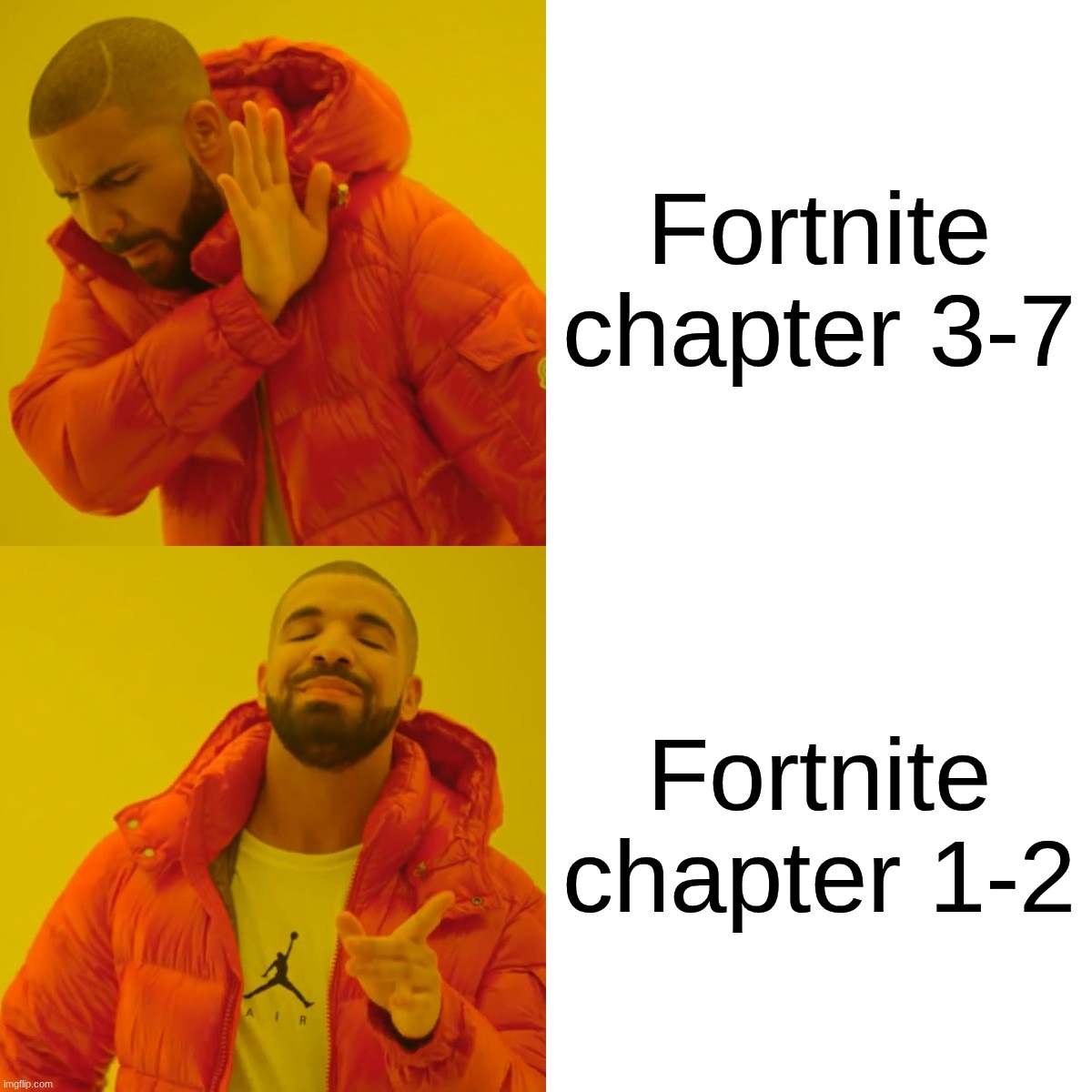 Fortnite was hitting different with the boys in those seasons | Fortnite chapter 3-7; Fortnite chapter 1-2 | image tagged in memes,drake hotline bling | made w/ Imgflip meme maker