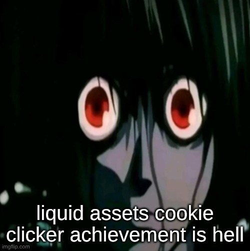 50 day run and I'm only 20% of the way there | liquid assets cookie clicker achievement is hell | made w/ Imgflip meme maker