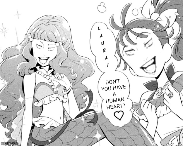 Don't you have a human heart? | image tagged in memes,smug,mermaid | made w/ Imgflip meme maker