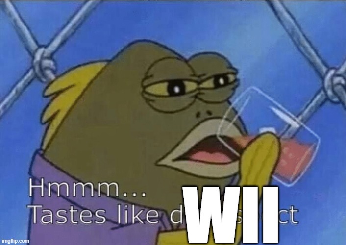 Blank Tastes Like Disrespect | wii | image tagged in blank tastes like disrespect | made w/ Imgflip meme maker