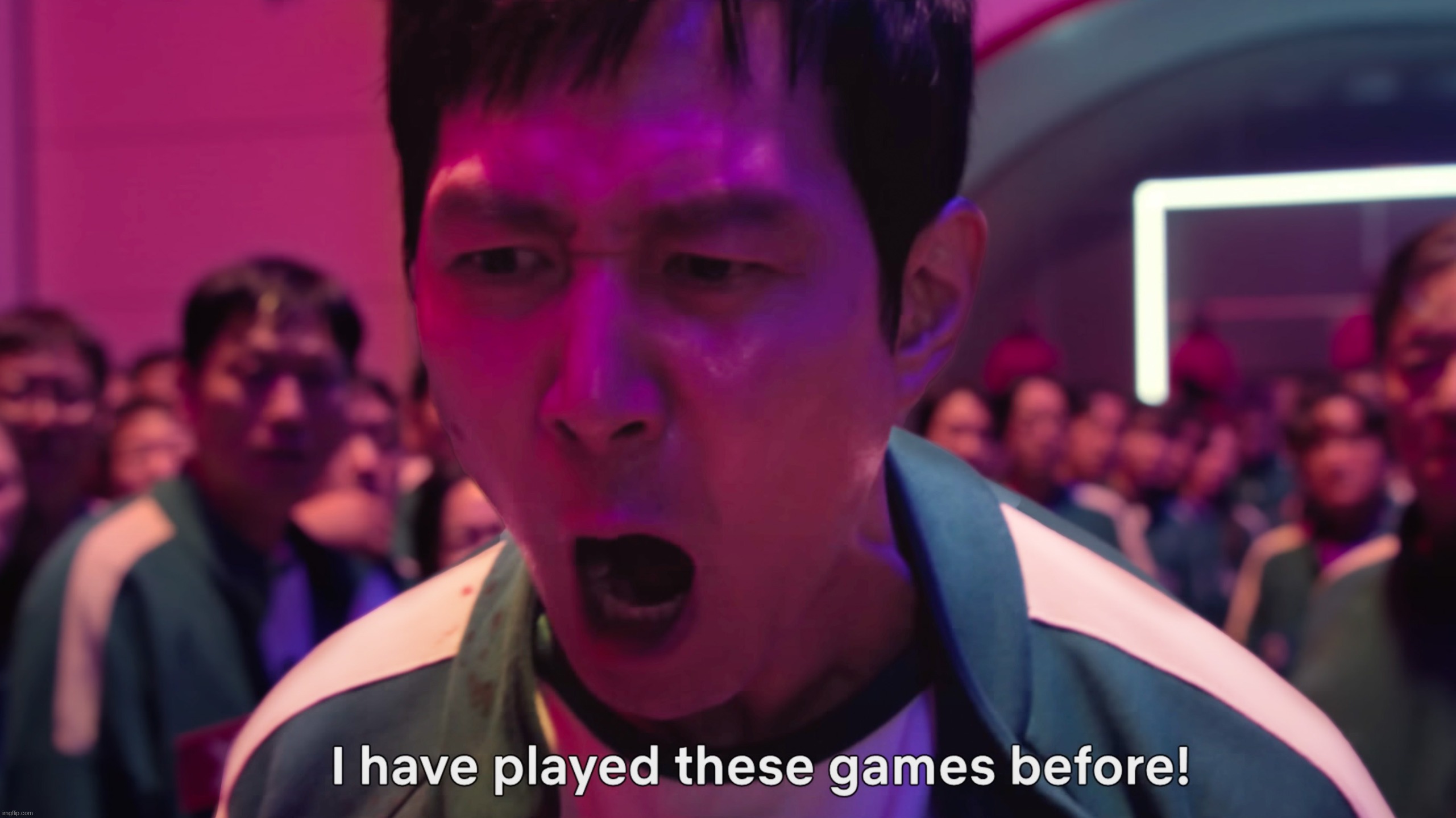 I have played these games before! | image tagged in i have played these games before | made w/ Imgflip meme maker