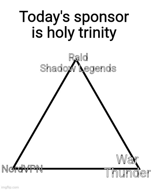 today's sponsor is glitch productions! | Today's sponsor is holy trinity; Raid Shadow Legends; War Thunder; NordVPN | image tagged in simp trinity | made w/ Imgflip meme maker