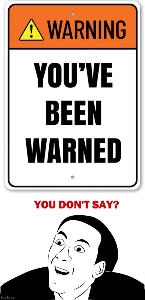 image tagged in memes,you don't say | made w/ Imgflip meme maker