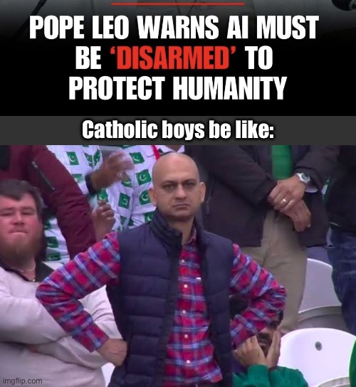 Irony | Catholic boys be like: | image tagged in politics lol,memes | made w/ Imgflip meme maker